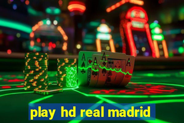 play hd real madrid